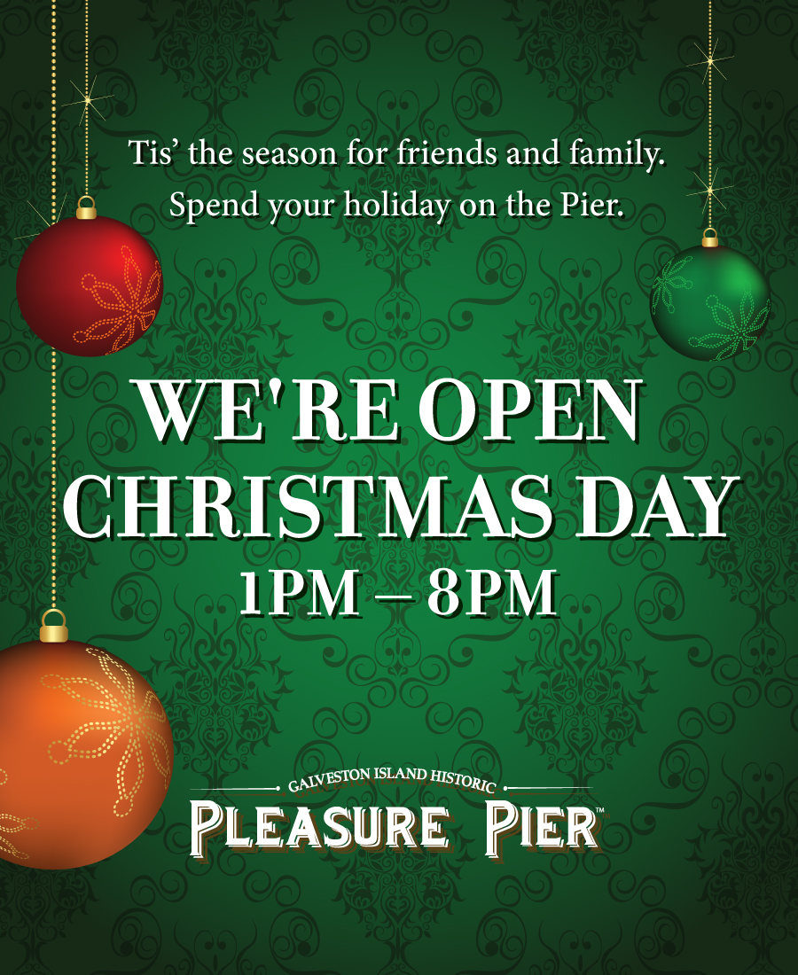 Pleasure Pier is open Christmas Day from 1 pm to 8 pm.